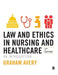 Law and Ethics in Nursing and Healthcare: An Introduction by Graham Avery