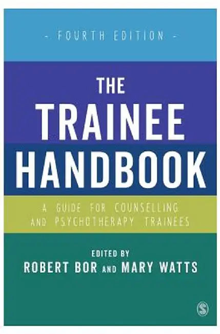 The Trainee Handbook: A Guide for Counselling & Psychotherapy Trainees by Robert Bor