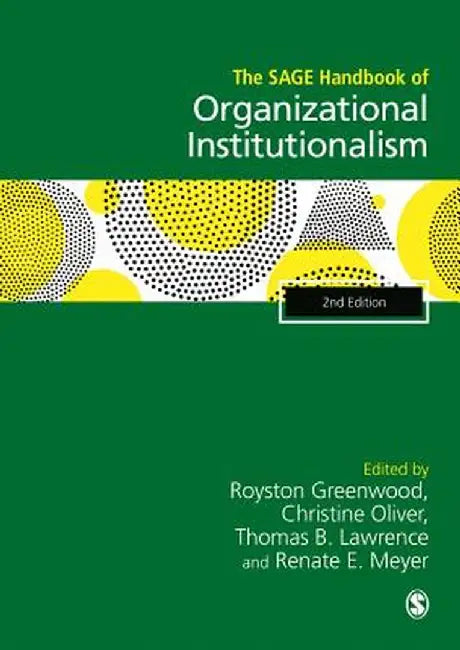 The SAGE Handbook of Organizational Institutionalism by Royston Greenwood