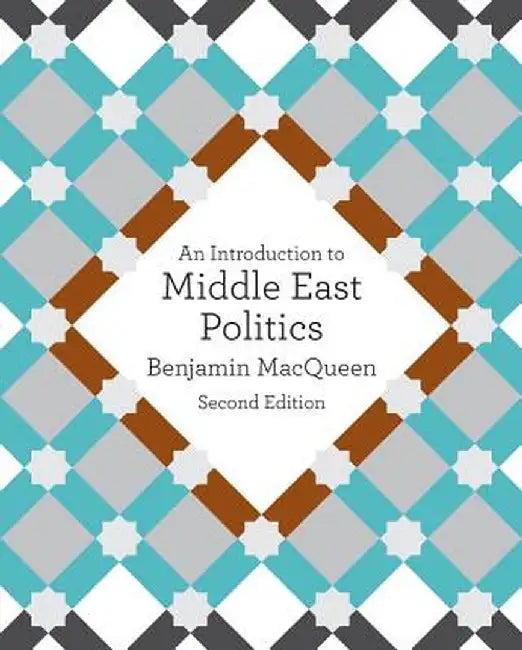 An Introduction to Middle East Politics by Benjamin Macqueen