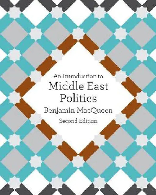 An Introduction to Middle East Politics by Benjamin Macqueen
