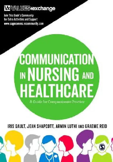 Communication in Nursing and Healthcare: A Guide for Compassionate Practice by Iris Gault