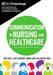 Communication in Nursing and Healthcare: A Guide for Compassionate Practice by Iris Gault