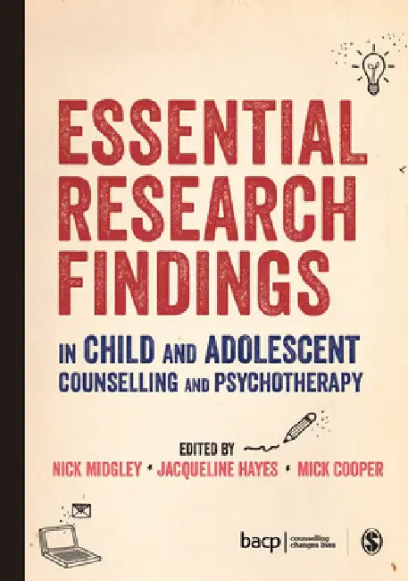 Essential Research Findings in Child and Adolescent Counselling and Psychotherapy by Nick Midgley