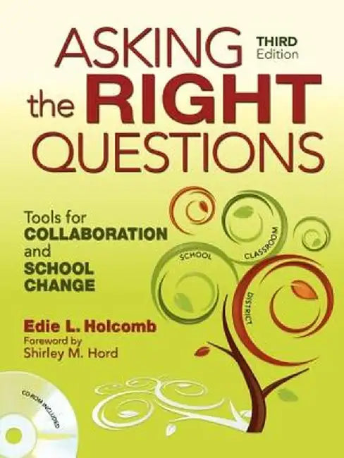Asking the Right Questions: Tools for Collaboration and School Change by Edie L