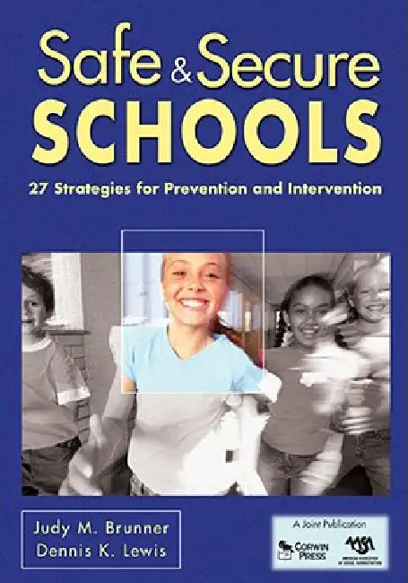 Safe & Secure Schools: 27 Strategies for Prevention and Intervention by Judy M. Brunner, Dennis K. Lewis