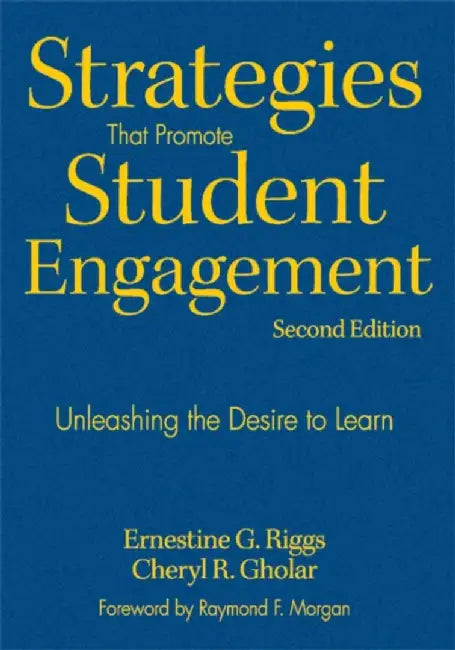 Strategies That Promote Student Engagement: Unleashing the Desire to Learn by Ernestine G
