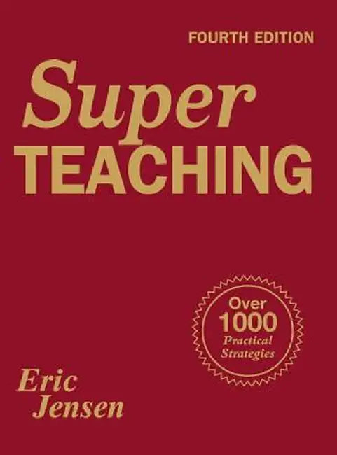 Super Teaching: Over 1000 Practical Strategies by Eric Jensen