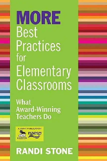MORE Best Practices for Elementary Classrooms: What Award-Winning Teachers Do by Randi Stone