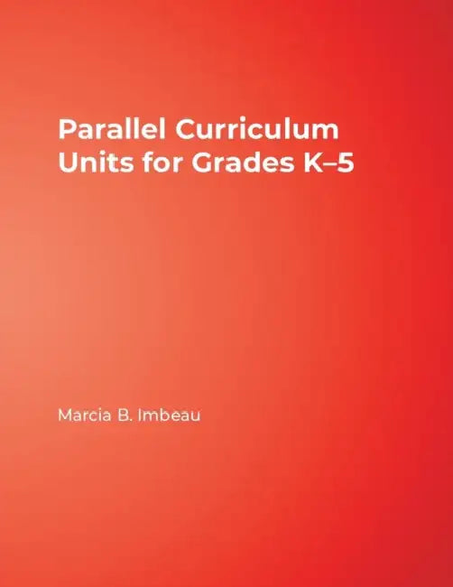 Parallel Curriculum Units for Grades K-5 by Marcia B. Imbeau
