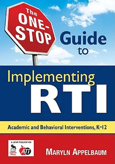 The One-Stop Guide to Implementing RTI: Academic and Behavioral Interventions, K-12 by Maryln S