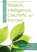 Teaching for Wisdom, Intelligence, Creativity, and Success by Robert J. Sternberg