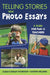 Telling Stories With Photo Essays: A Guide for PreK-5 Teachers by Susan Conklin Thompson, Kayenta Williams