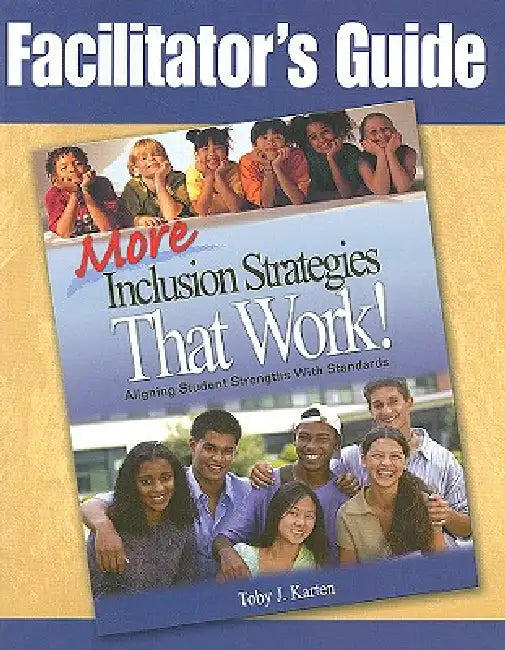 Facilitator's Guide to More Inclusion Strategies That Work! by Toby J. Karten