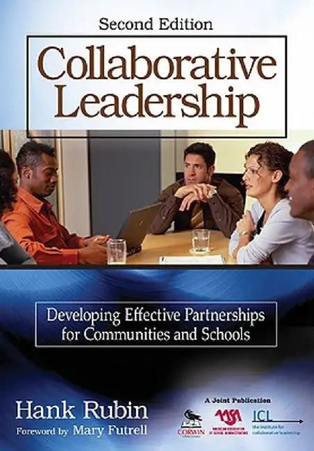 Collaborative Leadership: Developing Effective Partnerships for Communities and Schools by Hank Rubin