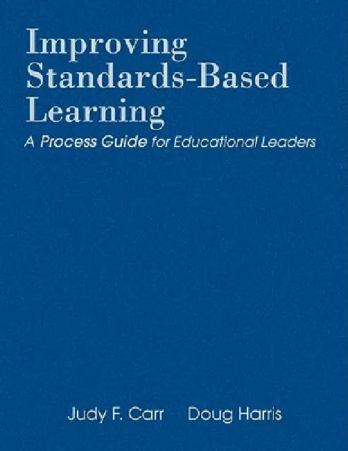 Improving Standards-Based Learning by Judy F. Carr, Doug Harris