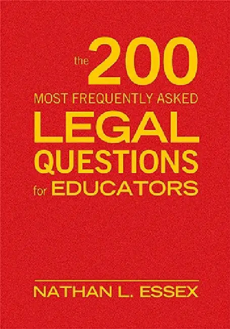 The 200 Most Frequently Asked Legal Questions for Educators by Nathan L. Essex