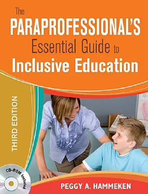 The Paraprofessional's Essential Guide to Inclusive Education [With CDROM] by Peggy A. Hammeken