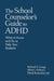The School Counselor's Guide to ADHD: What to Know and Do to Help Your Students by Richard A. Lougy, Silvia L. Deruvo, David Rosenthal