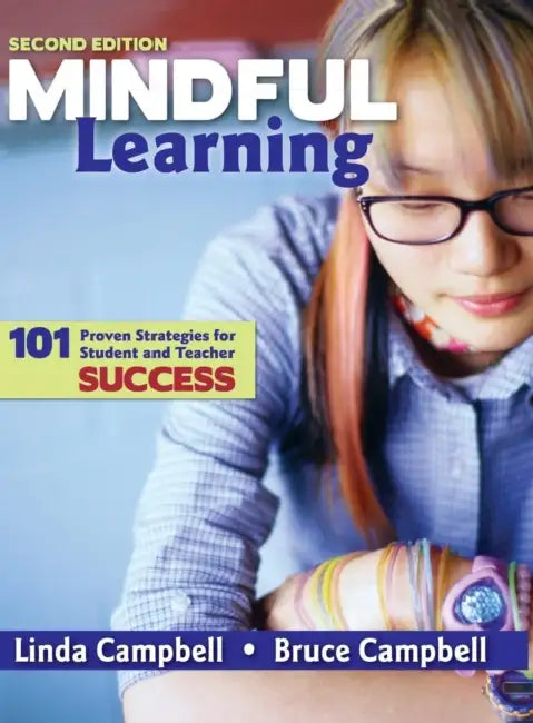 Mindful Learning: 101 Proven Strategies for Student and Teacher Success by Linda Campbell, Bruce Campbell