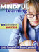 Mindful Learning: 101 Proven Strategies for Student and Teacher Success by Linda Campbell, Bruce Campbell
