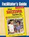 Facilitator's Guide to What Successful Teachers Do: 101 Research-Based Classroom Strategies for New and Veteran Teachers by Neal A