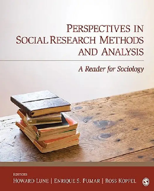 Perspectives in Social Research Methods and Analysis: A Reader for Sociology by Howard Lune, Enrique S. Pumar, Ross Koppel