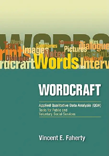 Wordcraft: Applied Qualitative Data Analysis (QDA): : Tools for Public and Voluntary Social Services by Vincent E. Faherty