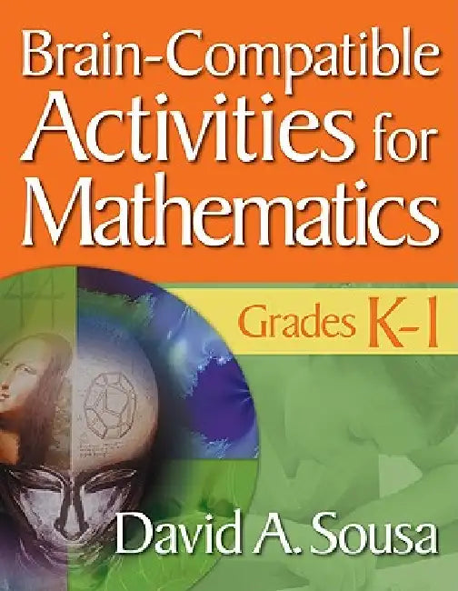 Brain-Compatible Activities for Mathematics, Grades K-1 by David a. Sousa