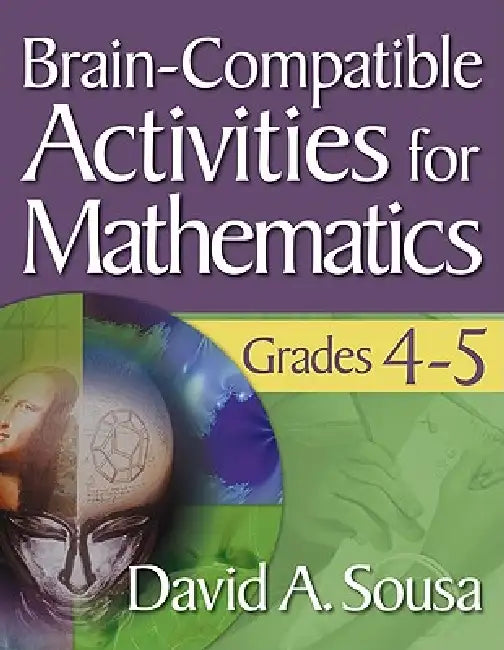 Brain-Compatible Activities for Mathematics, Grades 4-5 by David a. Sousa