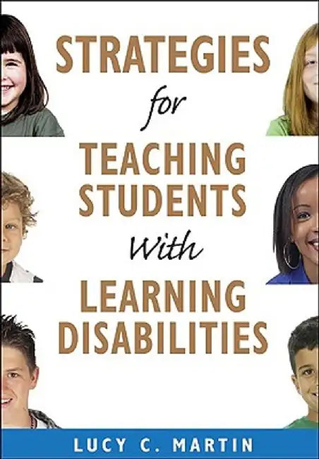 Strategies for Teaching Students with Learning Disabilities by Lucy C. Martin