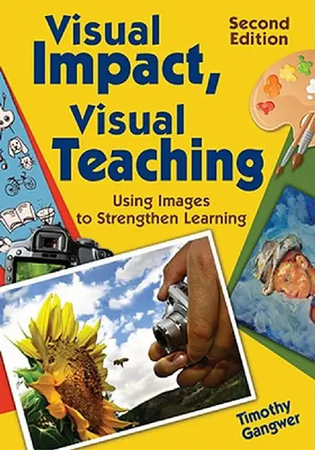 Visual Impact, Visual Teaching: Using Images to Strengthen Learning by Timothy Patrick