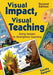 Visual Impact, Visual Teaching: Using Images to Strengthen Learning by Timothy Patrick
