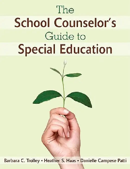 The School Counselor′s Guide to Special Education by Barbara C. Trolley, Danielle Campese Patti