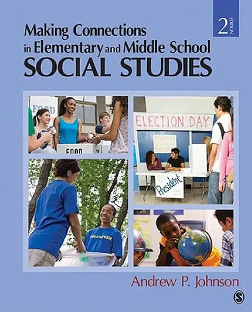 Making Connections in Elementary and Middle School Social Studies by Andrew P. Johnson