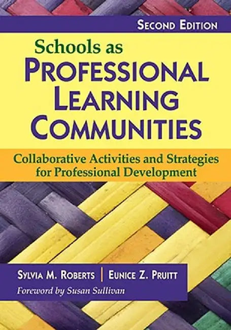 Schools as Professional Learning Communities: Collaborative Activities and Strategies for Professional Development by Sylvia M. Roberts