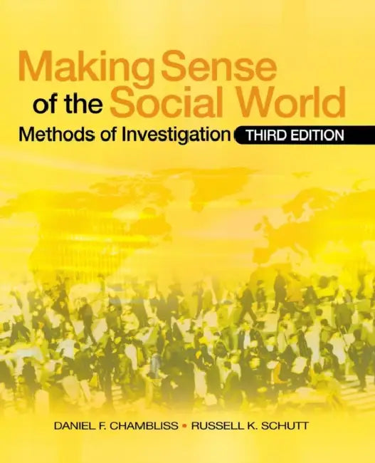 Making Sense of the Social World: Methods of Investigation by Daniel F. Chambliss, Russell K. Schutt