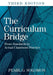 The Curriculum Bridge: From Standards to Actual Classroom Practice by Pearl G. Solomon