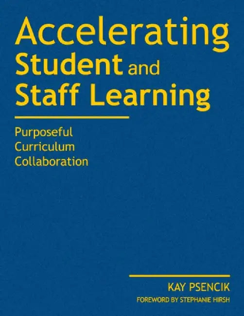Accelerating Student and Staff Learning: Purposeful Curriculum Collaboration by Margaret Kay