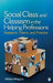 Social Class and Classism in the Helping Professions: Research, Theory, and Practice by William M. Liu