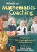 A Guide to Mathematics Coaching: Processes for Increasing Student Achievement by Ted H. Hull