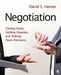 Negotiation: Closing Deals, Settling Disputes, and Making Team Decisions by David S