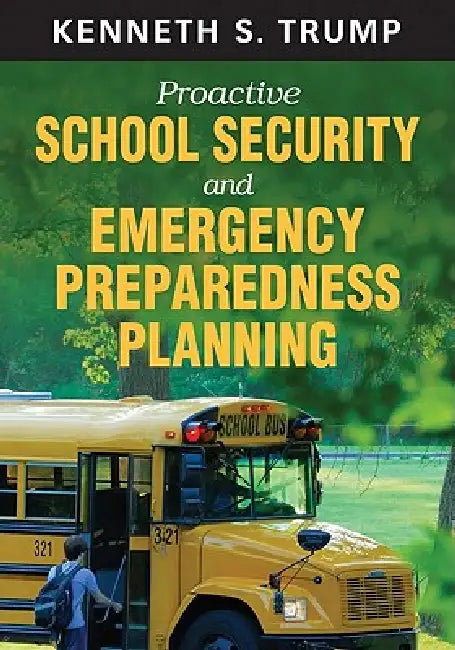 Proactive School Security and Emergency Preparedness Planning by Kenneth S. Trump