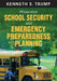 Proactive School Security and Emergency Preparedness Planning by Kenneth S. Trump