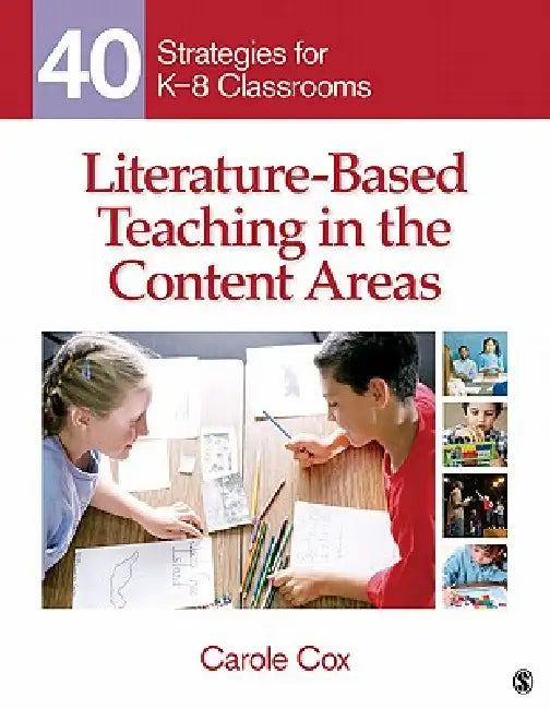 Literature-Based Teaching in the Content Areas: 40 Strategies for K-8 Classrooms by Carole Cox