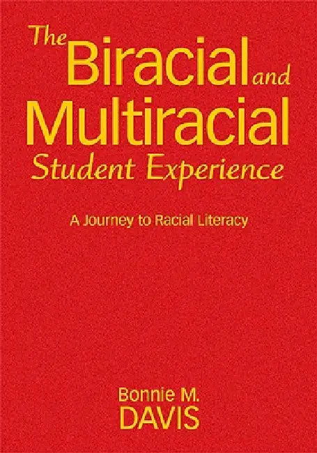 The Biracial and Multiracial Student Experience: A Journey to Racial Literacy by Bonnie M. Davis