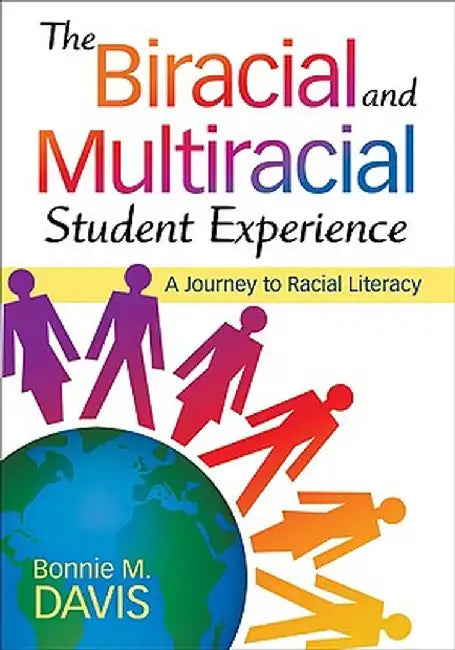 The Biracial and Multiracial Student Experience: A Journey to Racial Literacy by Bonnie M. Davis