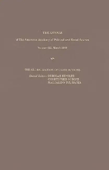 The Globalization of Class Actions by Deborah R. Hensler, Christopher Hodges, Magdalena Tulibacka