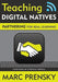 Teaching Digital Natives: Partnering for Real Learning by Marc R. Prensky