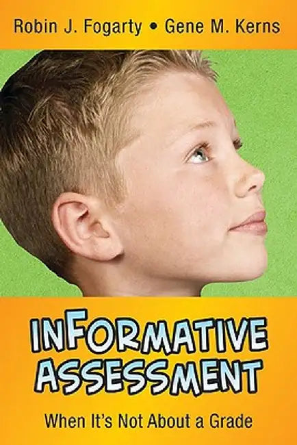inFormative Assessment: When It's Not About a Grade by Robin J. Fogarty